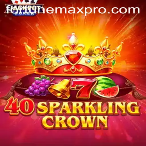 The Glittering World of 40SparklingCrown: Fortune Awaits with FortuneMax
